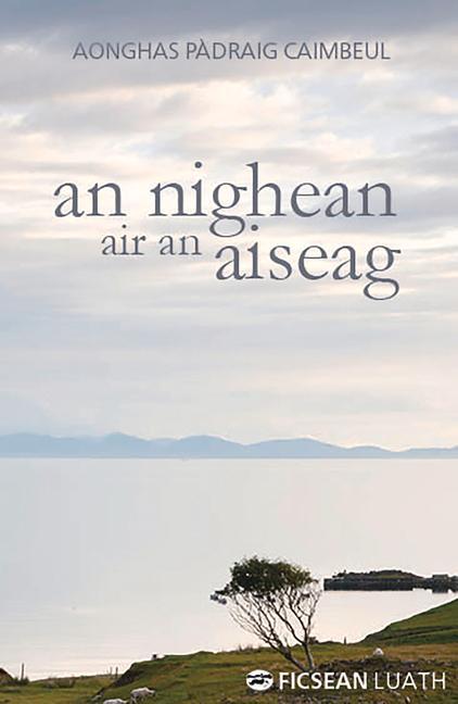 Cover: 9781910745465 | An Nighean air an Aiseag | Aonghas Padraig Cain | Taschenbuch | 2018