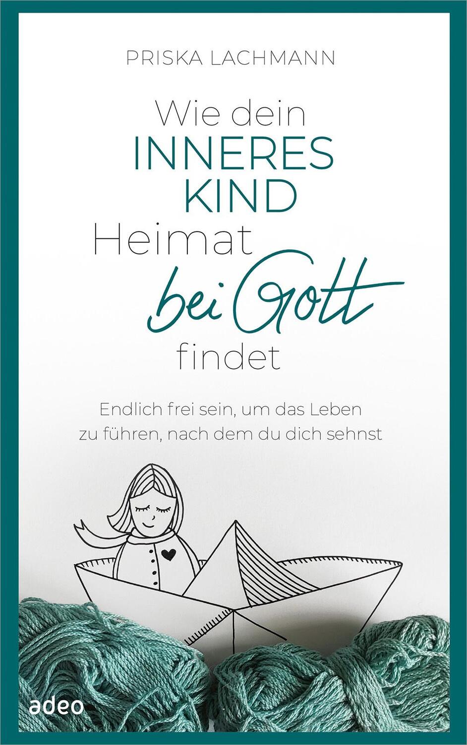 Cover: 9783863343774 | Wie dein inneres Kind Heimat bei Gott findet | Priska Lachmann | Buch