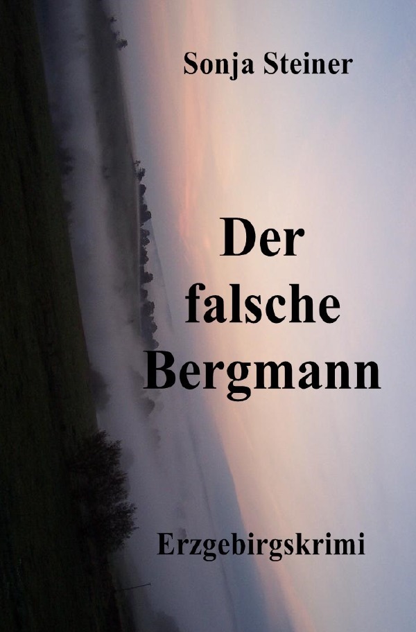 Cover: 9783844279542 | Der fasche Bergmann | Erzgebirgskrimi | Sonja Steiner | Taschenbuch