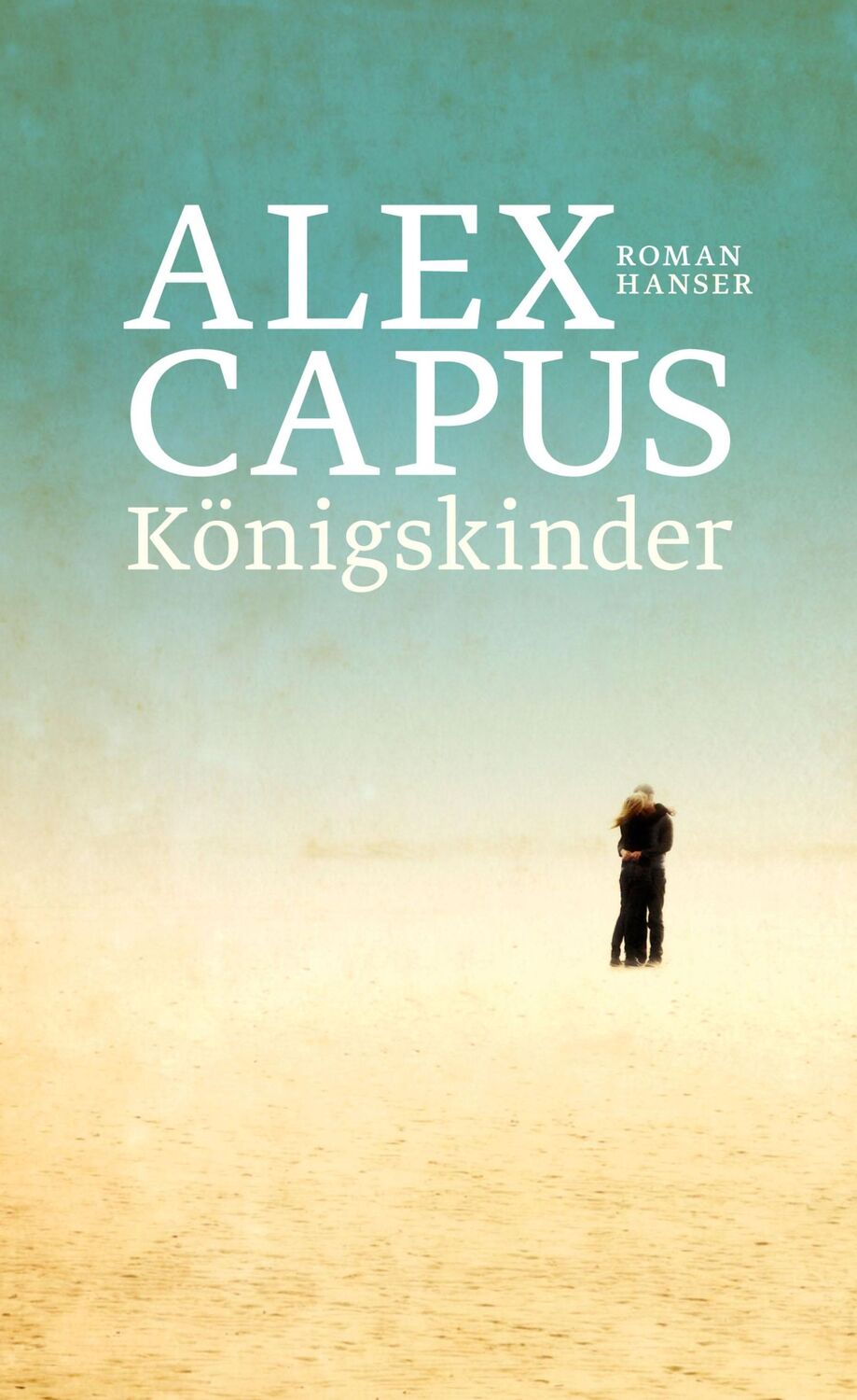 Cover: 9783446260092 | Königskinder | Alex Capus | Buch | 176 S. | Deutsch | 2018