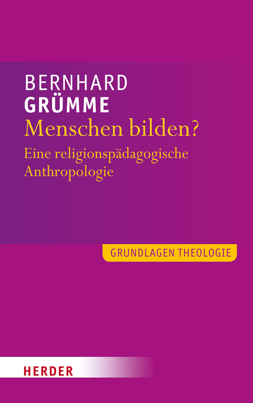 Cover: 9783451324857 | Menschen bilden? | Eine religionspädagogische Anthropologie | Grümme