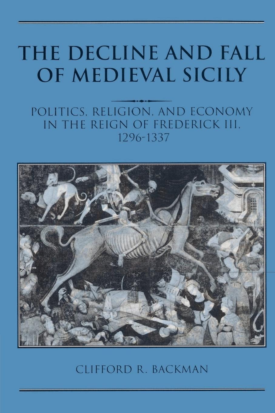 Cover: 9780521521819 | The Decline and Fall of Medieval Sicily | Clifford R. Backman | Buch