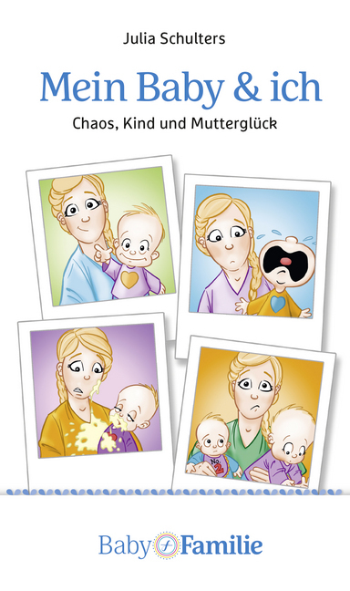 Cover: 9783927216495 | Mein Baby &amp; ich | Chaos, Kind und Mutterglück | Julia Schulters | Buch