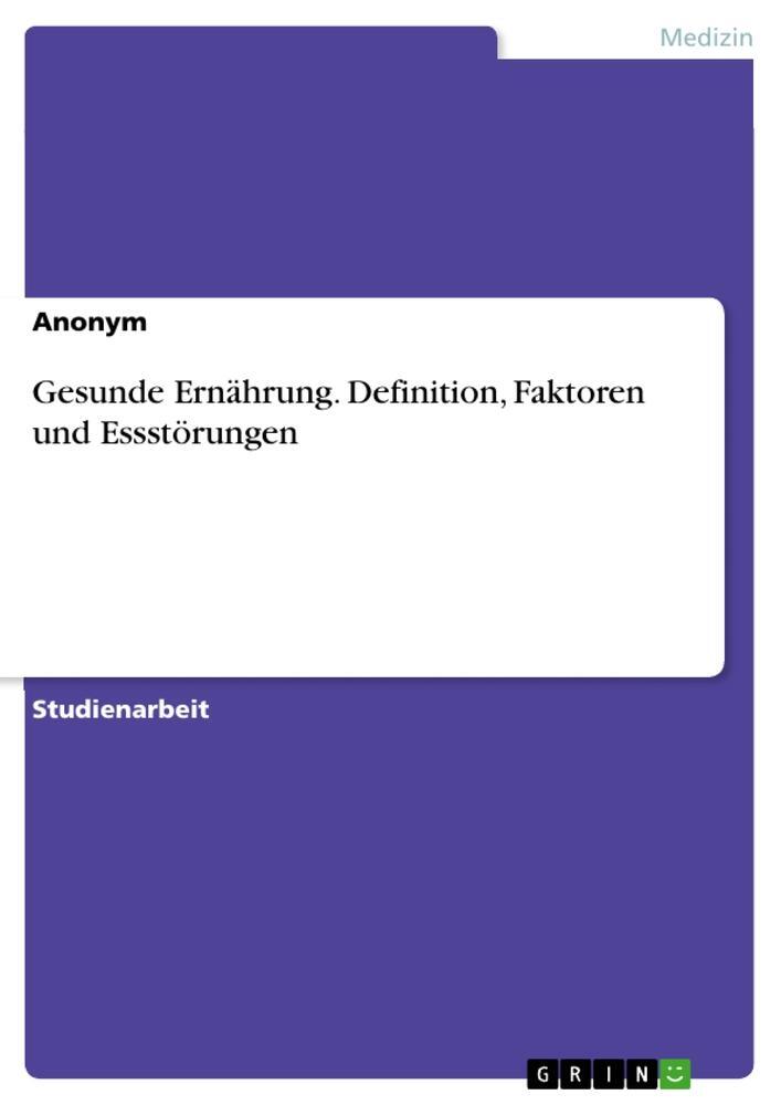 Cover: 9783346949059 | Gesunde Ernährung. Definition, Faktoren und Essstörungen | Anonymous