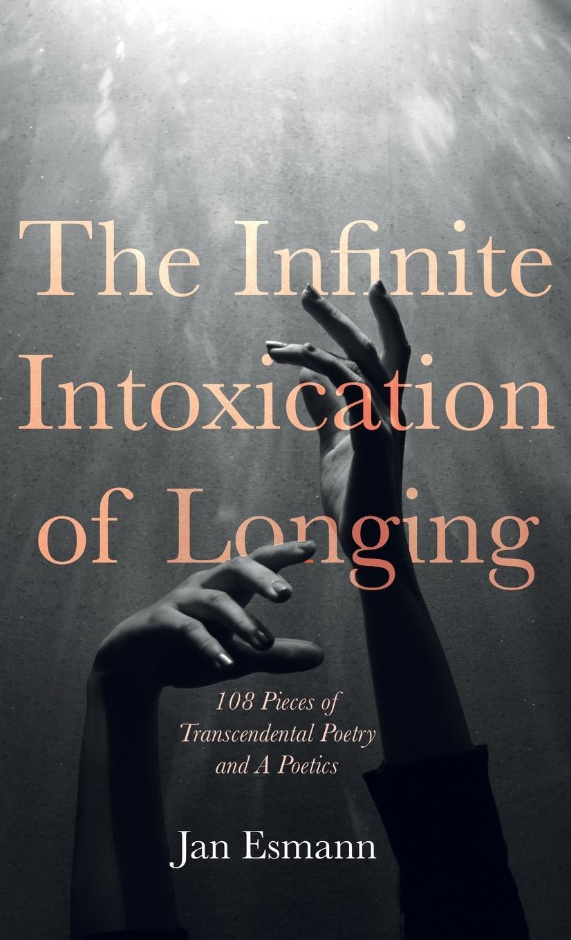 Cover: 9798385225118 | The Infinite Intoxication of Longing | Jan Esmann | Buch | Englisch