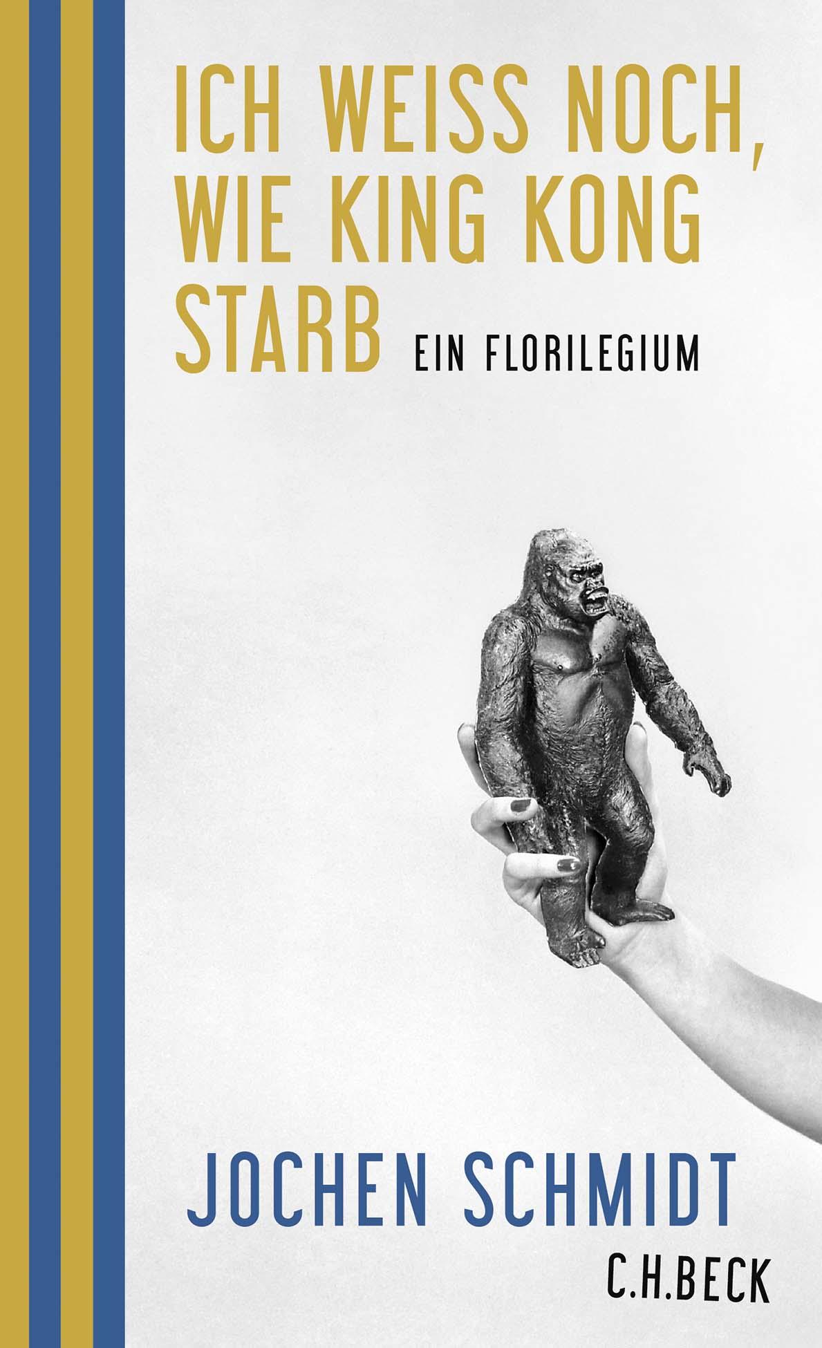 Cover: 9783406766374 | Ich weiß noch, wie King Kong starb | Ein Florilegium | Jochen Schmidt