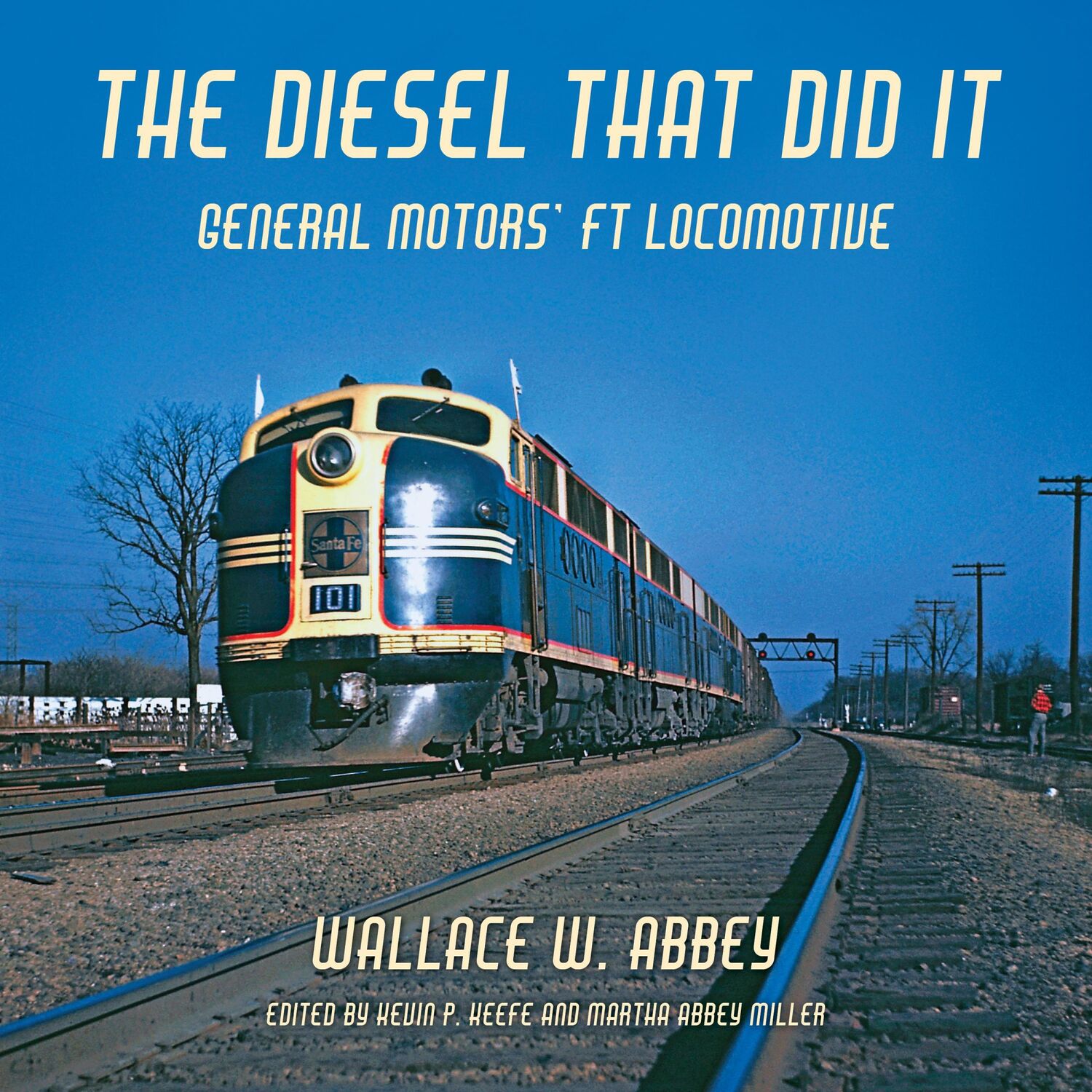 Cover: 9780253062789 | The Diesel That Did It | General Motors' FT Locomotive | Abbey | Buch