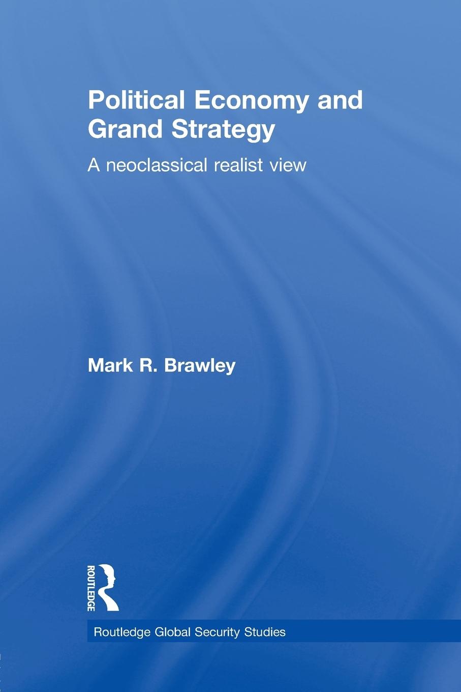 Cover: 9780415849210 | Political Economy and Grand Strategy | A Neoclassical Realist View