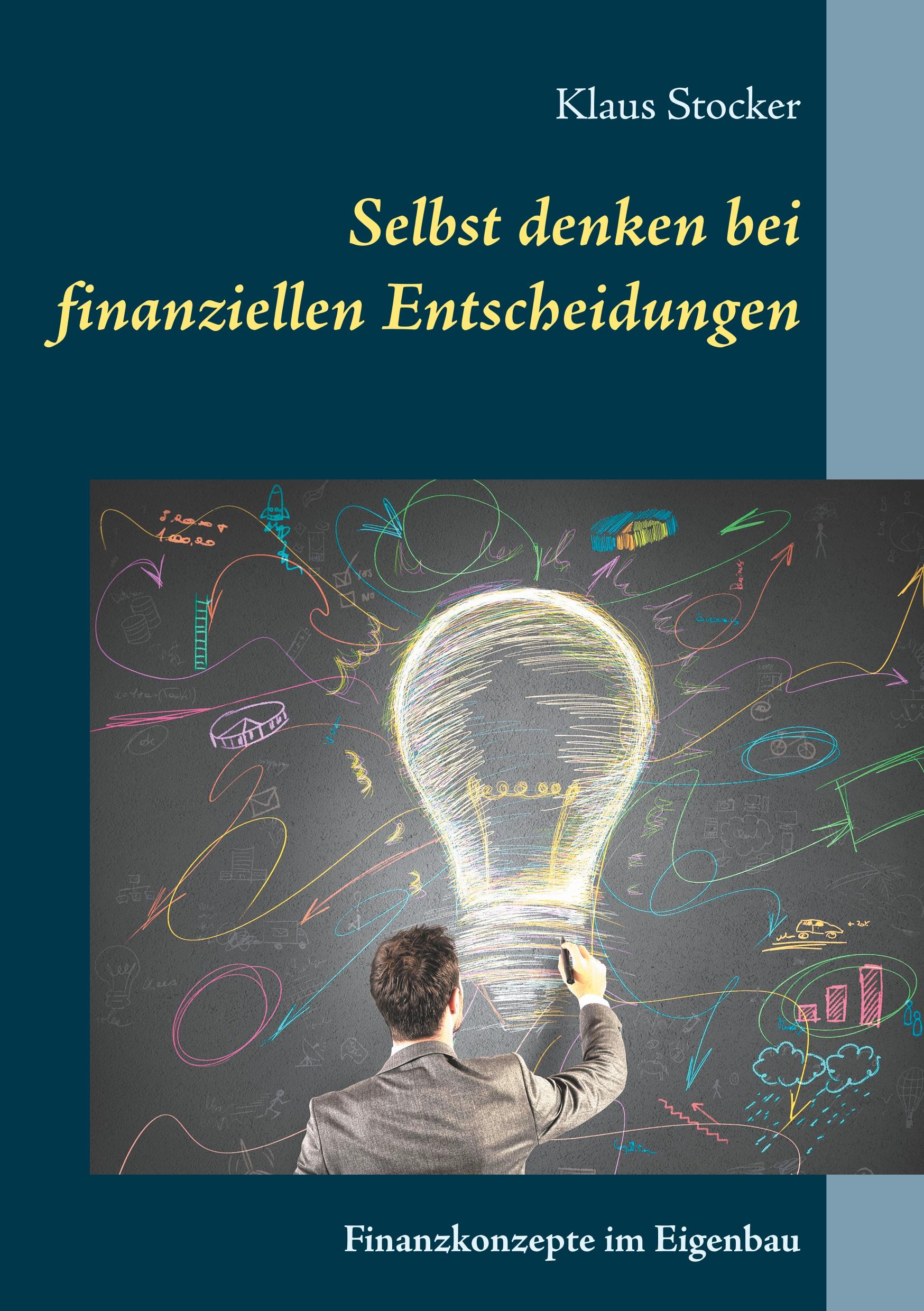 Cover: 9783744899161 | Selbst denken bei finanziellen Entscheidungen | Klaus Stocker | Buch