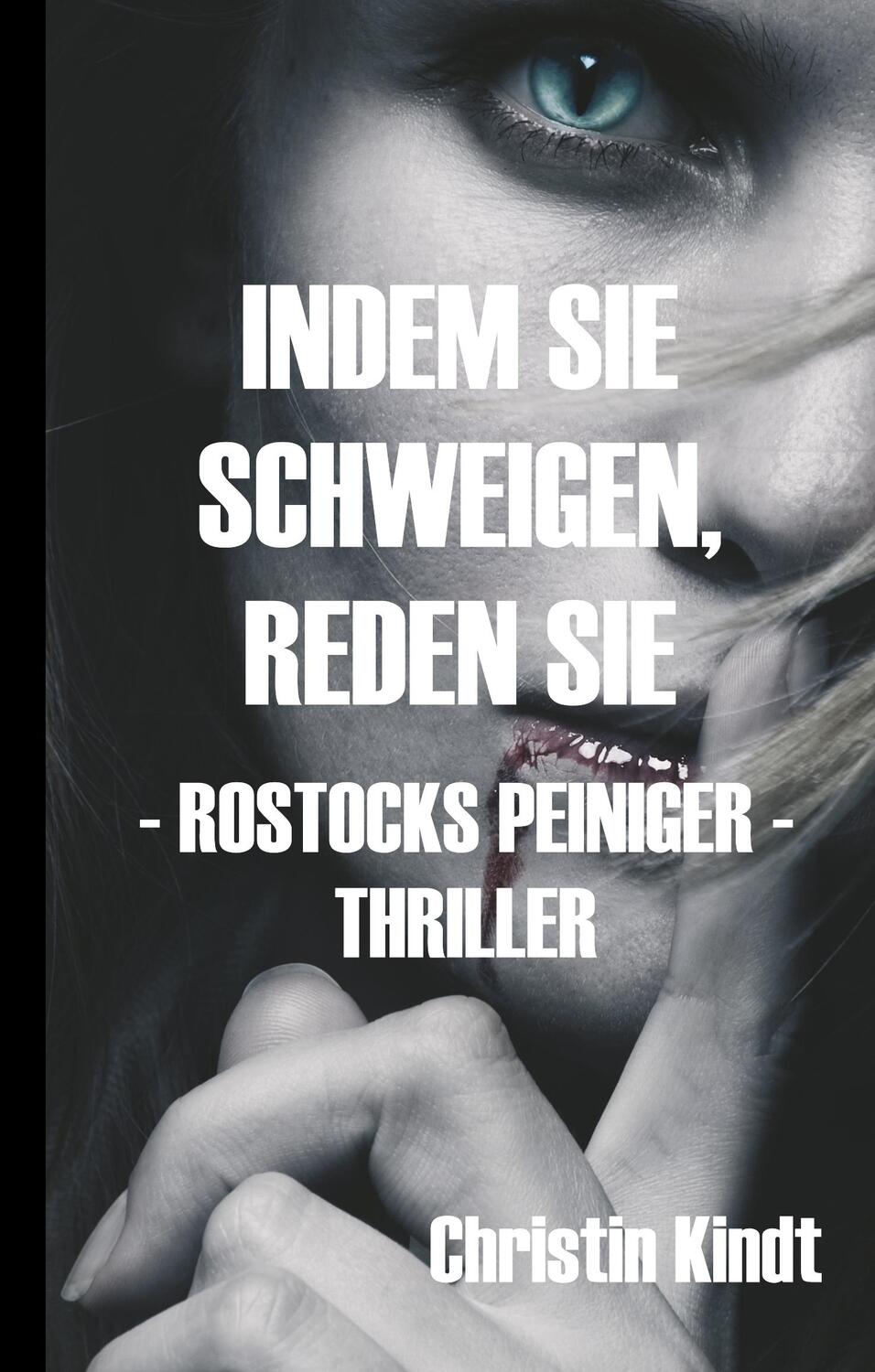 Cover: 9783748242758 | INDEM SIE SCHWEIGEN, REDEN SIE | - ROSTOCKS PEINIGER - | Kindt | Buch