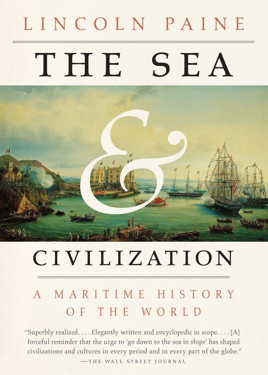 Cover: 9781101970355 | The Sea and Civilization | A Maritime History of the World | Paine