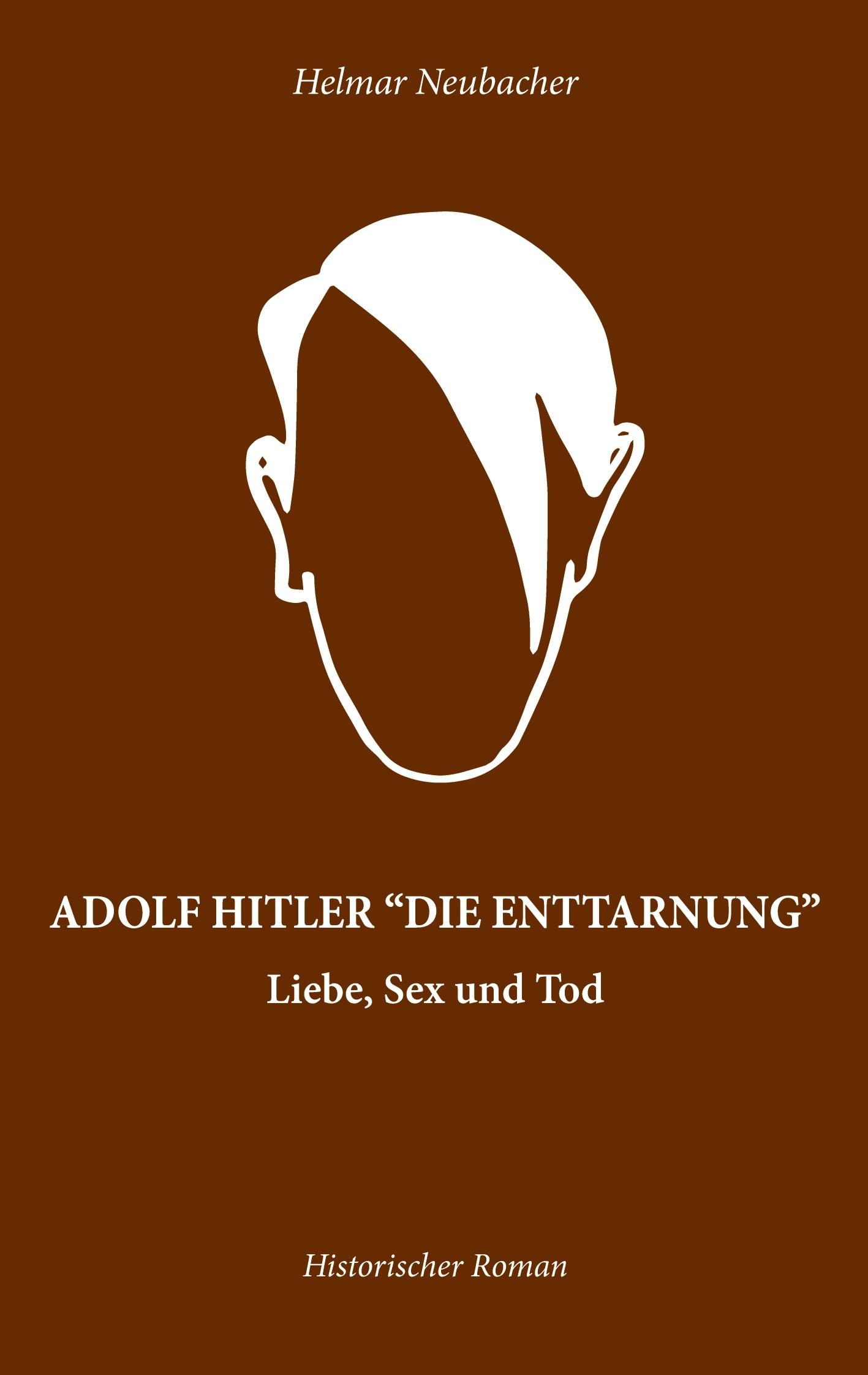 Cover: 9783753453224 | Adolf Hitler "Die Enttarnung" | Liebe, Sex und Tod | Helmar Neubacher