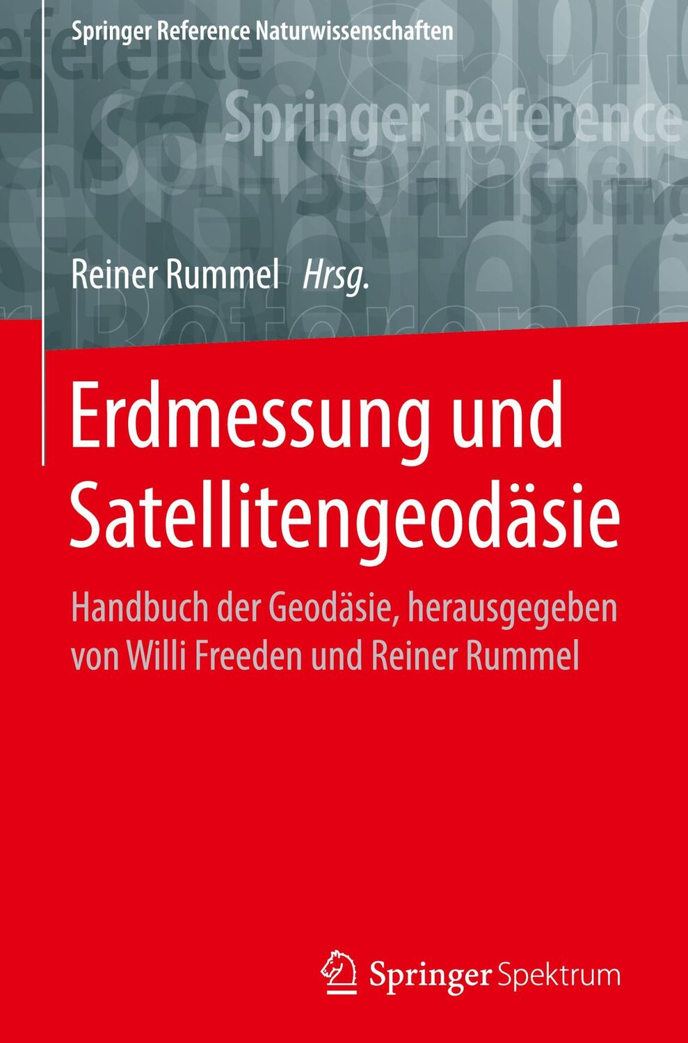 Cover: 9783662470992 | Erdmessung und Satellitengeodäsie | Reiner Rummel | Buch | xiii | 2017