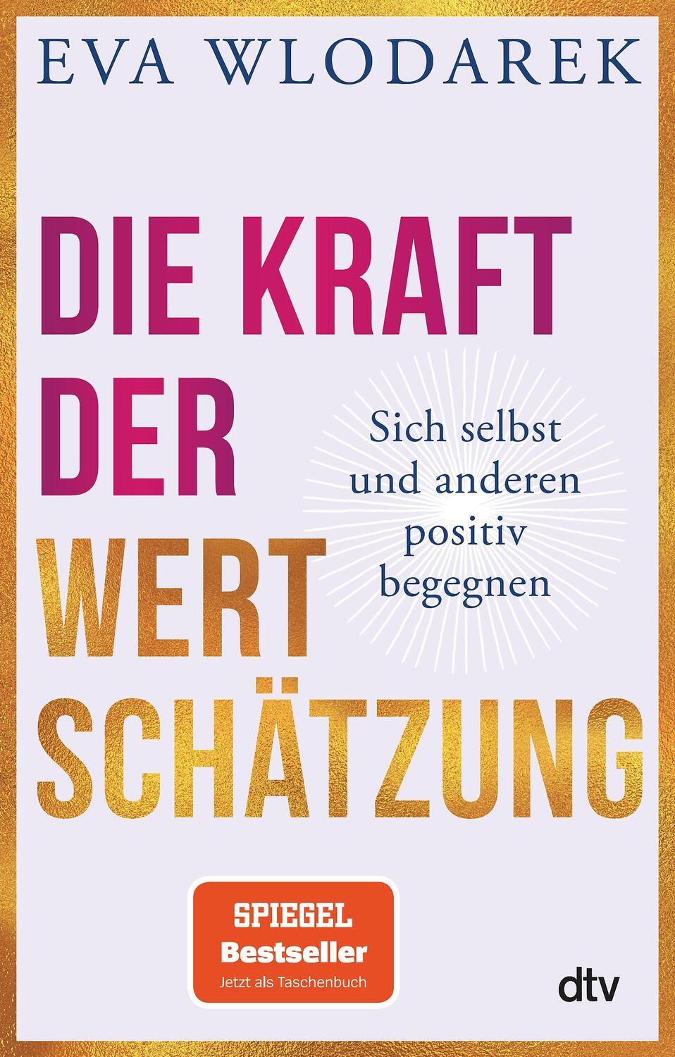 Cover: 9783423349819 | Die Kraft der Wertschätzung | Sich selbst und anderen positiv begegnen