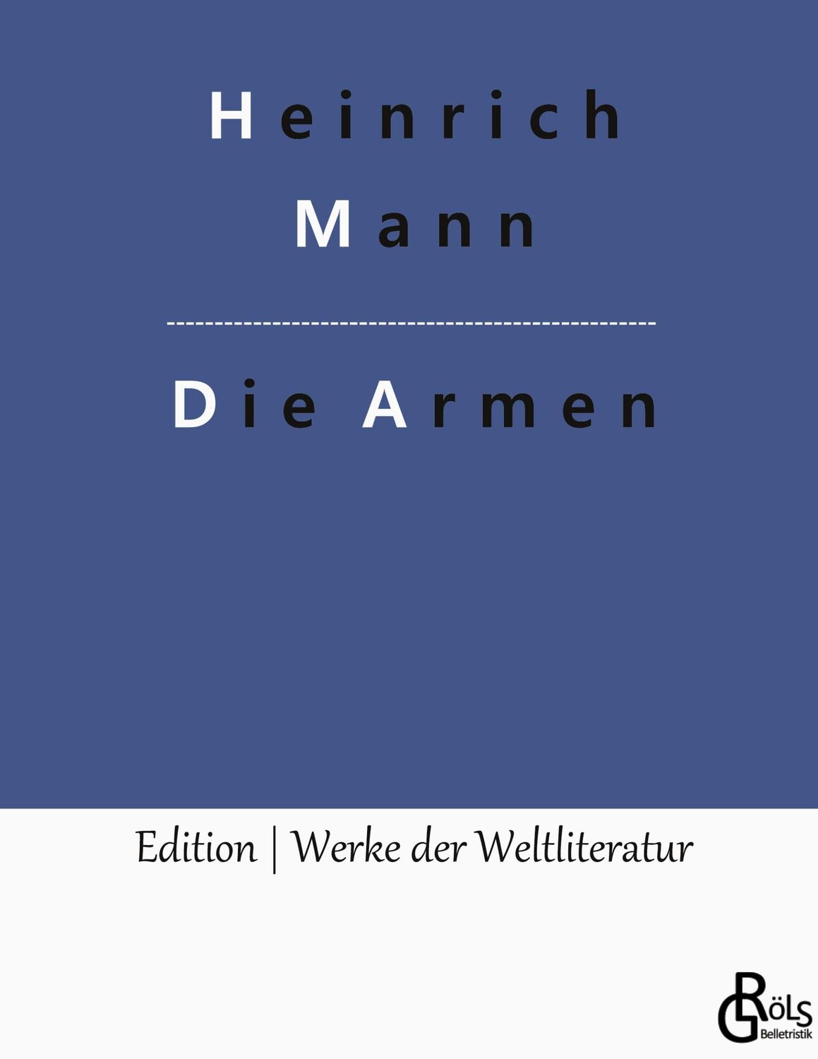 Cover: 9783988289865 | Die Armen | Heinrich Mann | Buch | HC gerader Rücken kaschiert | 2023