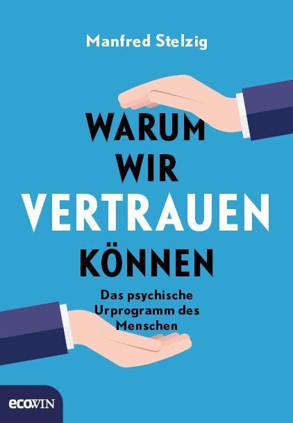 Cover: 9783711001436 | Warum wir vertrauen können | Das psychische Urprogramm des Menschen