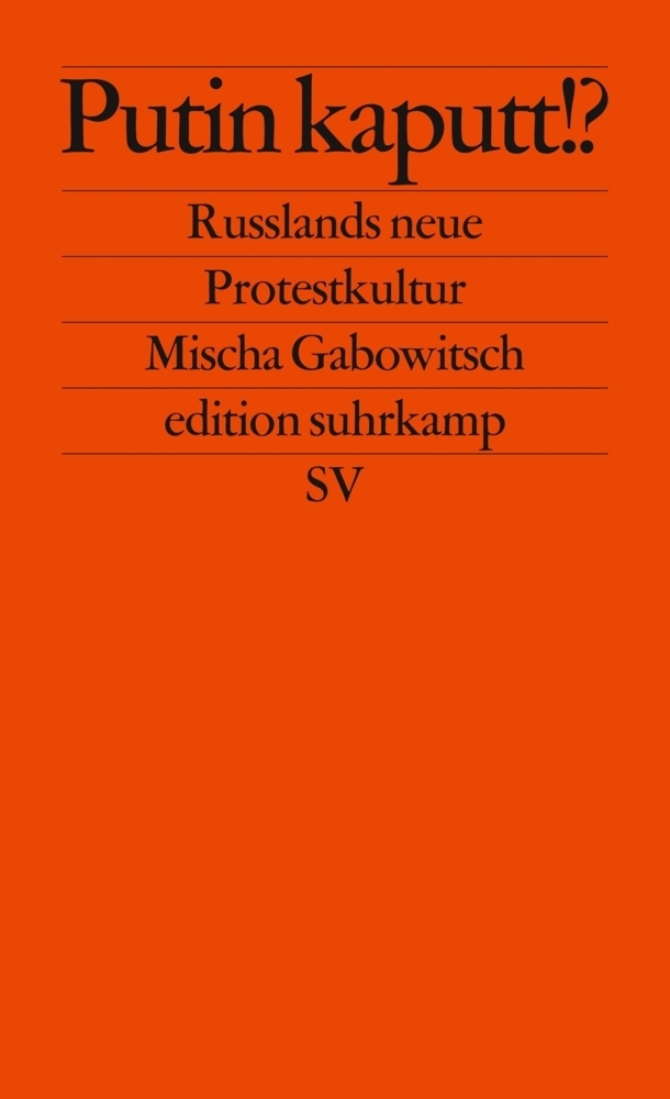 Cover: 9783518126615 | Putin kaputt!? | Russlands neue Protestkultur | Mischa Gabowitsch