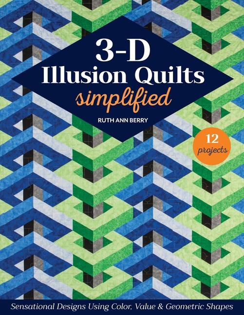 Cover: 9781644035184 | 3-D Illusion Quilts Simplified | Ruth Ann Berry | Taschenbuch | 2024