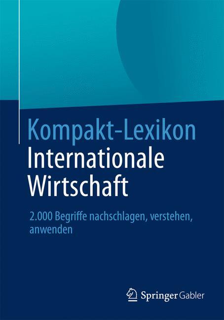 Cover: 9783658030384 | Kompakt-Lexikon Internationale Wirtschaft | Wiesbaden | Taschenbuch