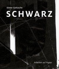 Cover: 9783954985173 | Dieter Goltzsche - Schwarz | Arbeiten auf Papier | Dieter Goltzsche