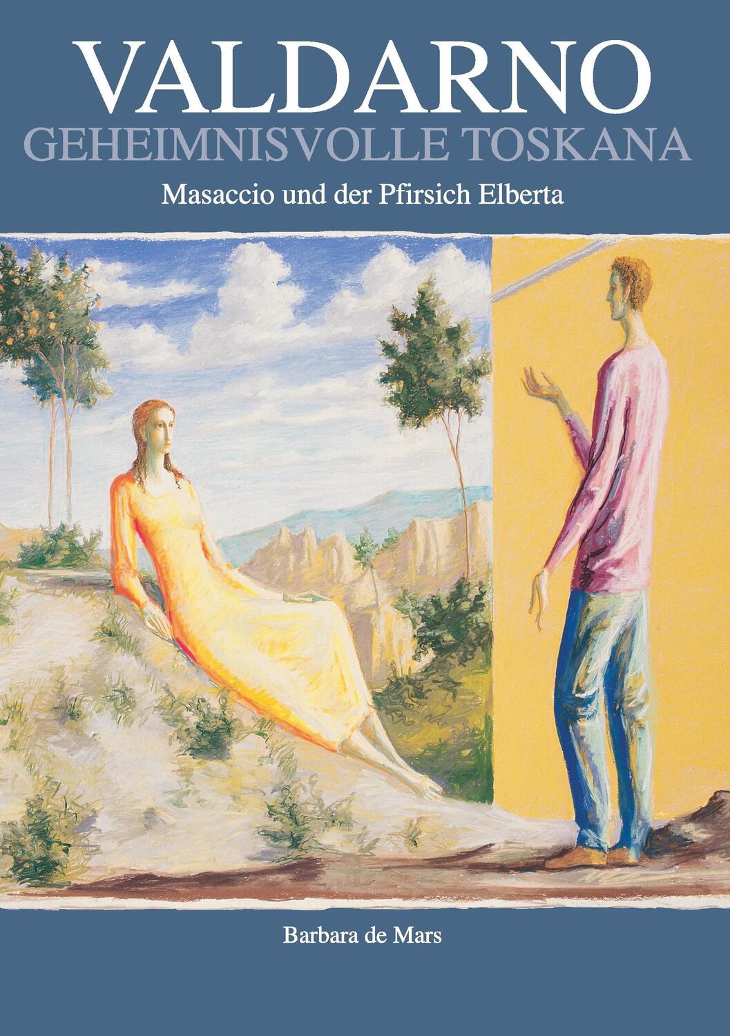 Cover: 9783842365698 | Valdarno geheimnisvolle Toskana | Masaccio und der Pfirsich Elberta