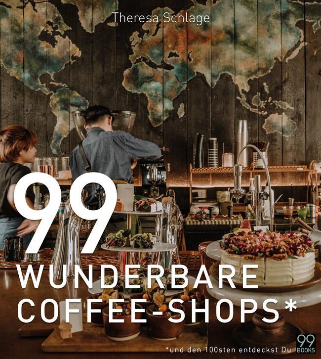 Cover: 9783982050416 | 99 WUNDERBARE COFFEE-SHOPS* | Theresa Schlage | Buch | 224 S. | 2023