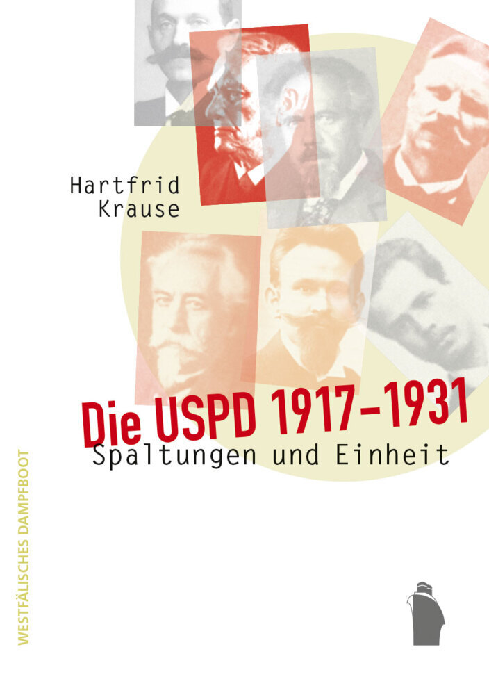 Cover: 9783896910516 | Die USPD 1917 - 1931 | Spaltungen und Einheit | Hartfrid Krause | Buch