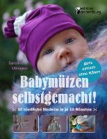 Cover: 9783902943095 | Babymützen selbstgemacht! | Caroline Oblasser | Taschenbuch | 40 S.