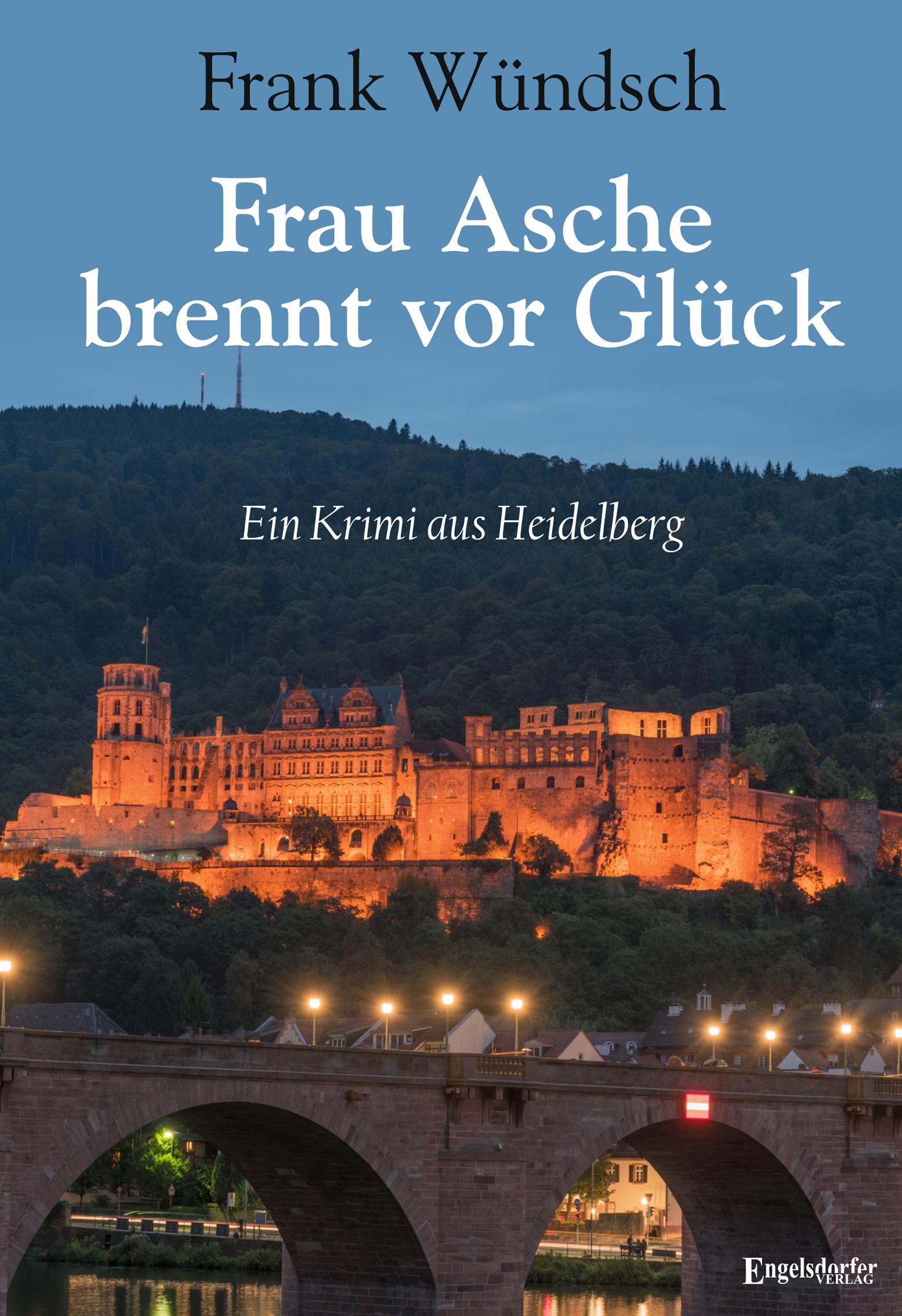 Cover: 9783969408735 | Frau Asche brennt vor Glück | Ein Thriller aus Heidelberg | Wündsch