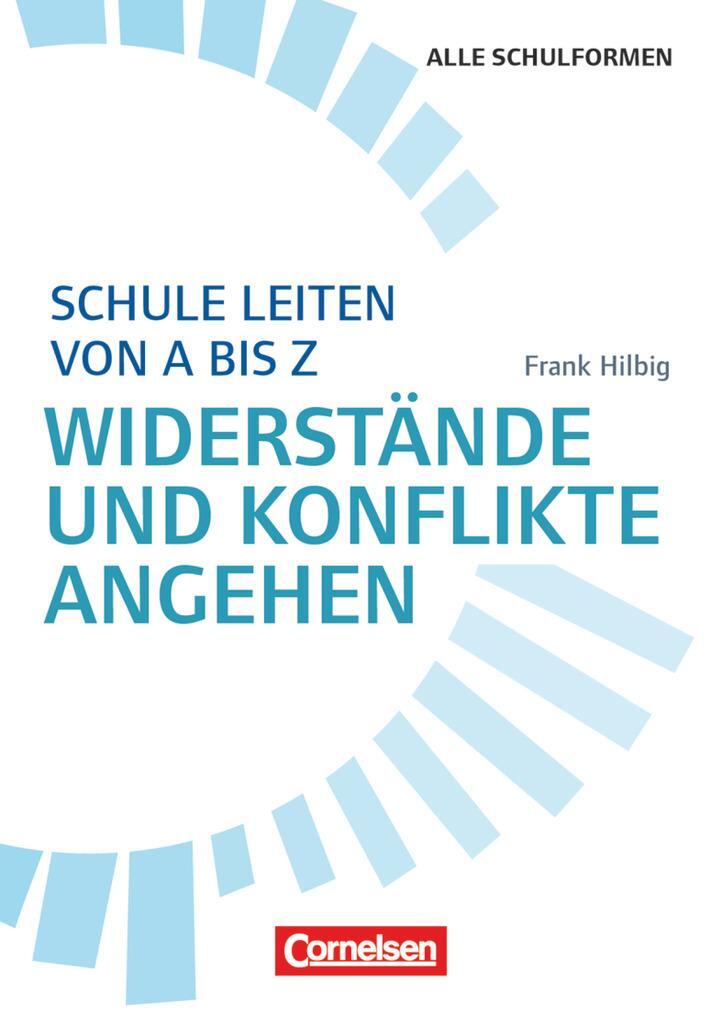 Cover: 9783589158461 | Schule leiten von A bis Z - Widerstände und Konflikte angehen | Hilbig