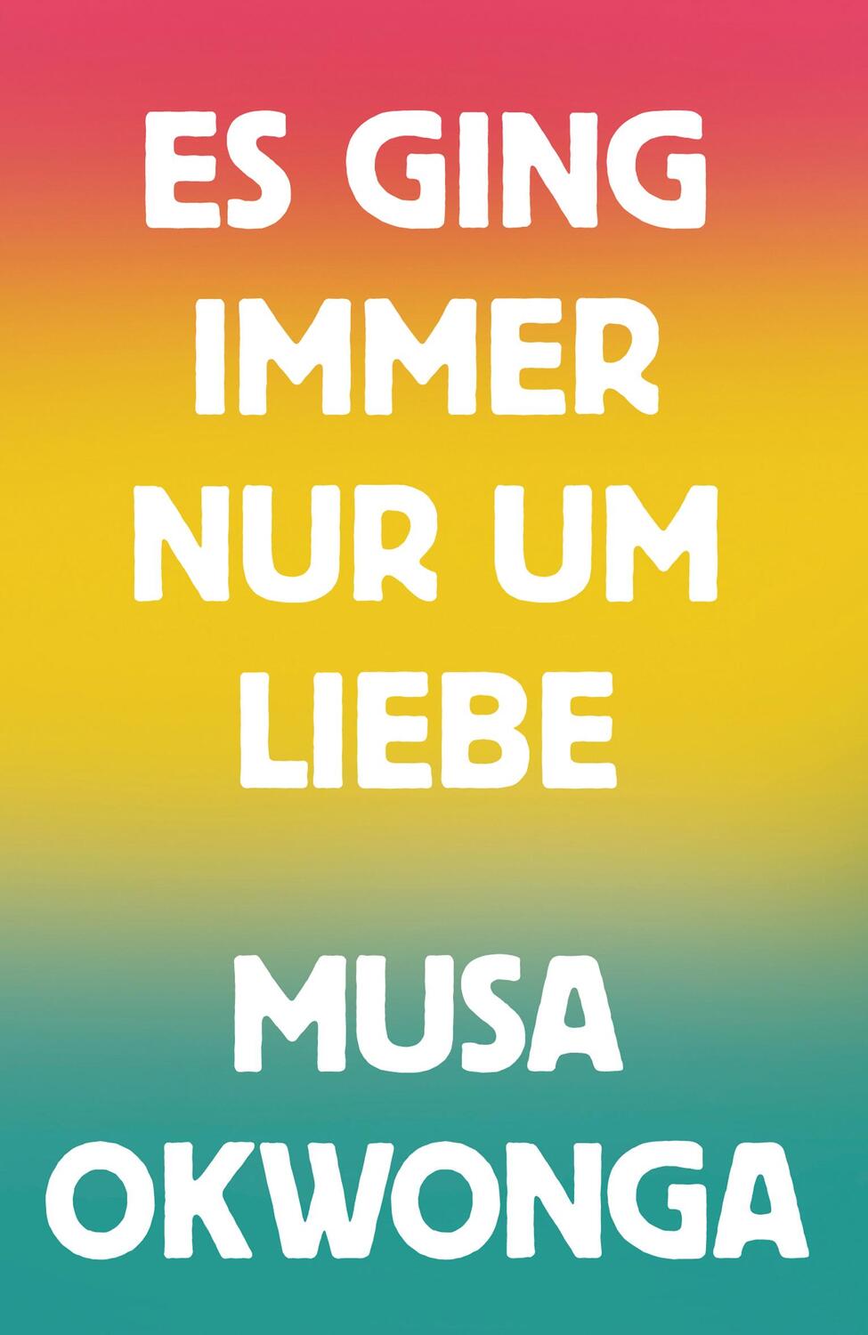 Cover: 9783948722197 | Es ging immer nur um Liebe | Roman | Musa Okwonga | Buch | 160 S.