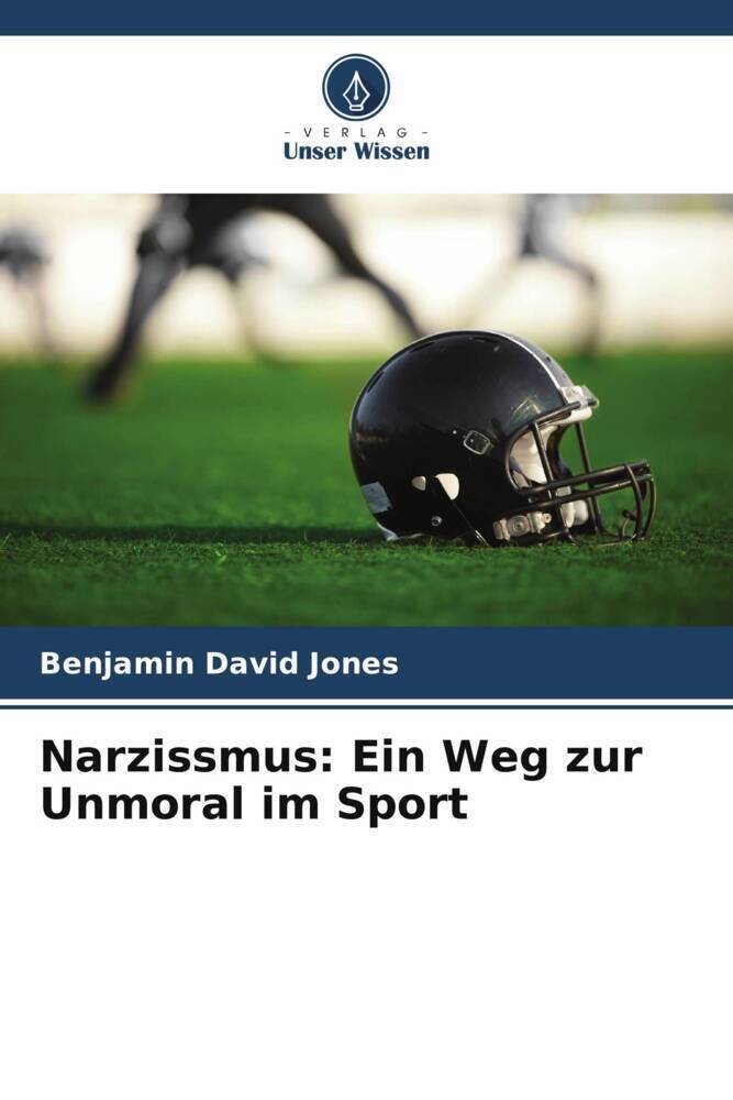 Cover: 9786205227107 | Narzissmus: Ein Weg zur Unmoral im Sport | Jones (u. a.) | Taschenbuch