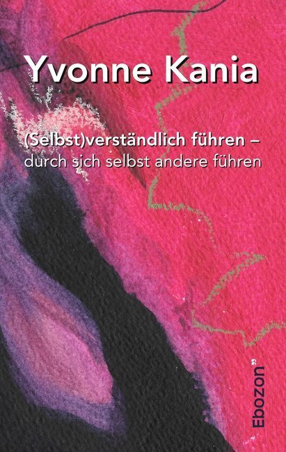 Cover: 9783959635509 | (Selbst)verständlich führen - durch sich selbst andere führen | Kania