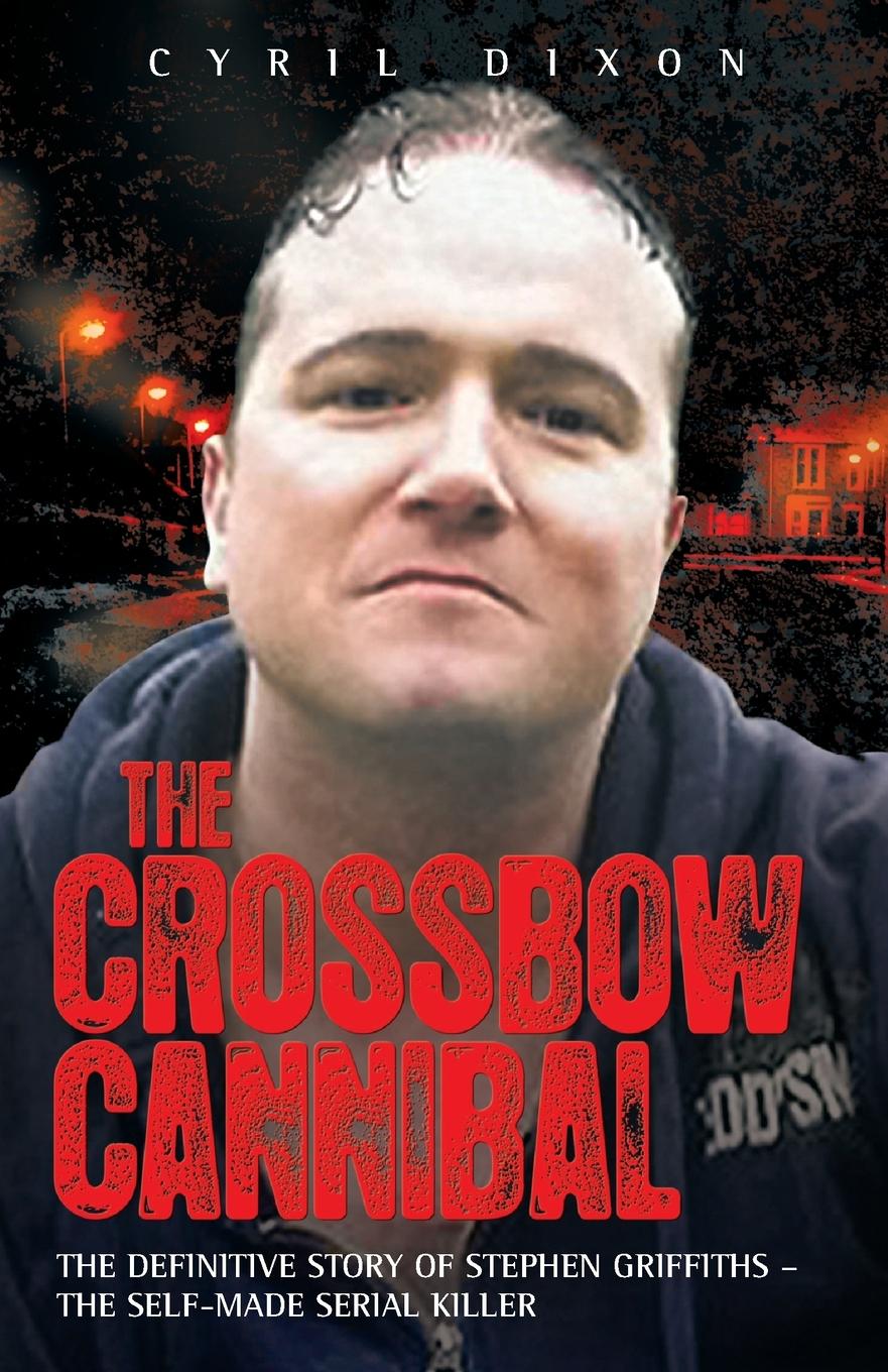 Cover: 9781843583592 | Crossbow Cannibal | Cyril Dixon | Taschenbuch | Englisch | 2011