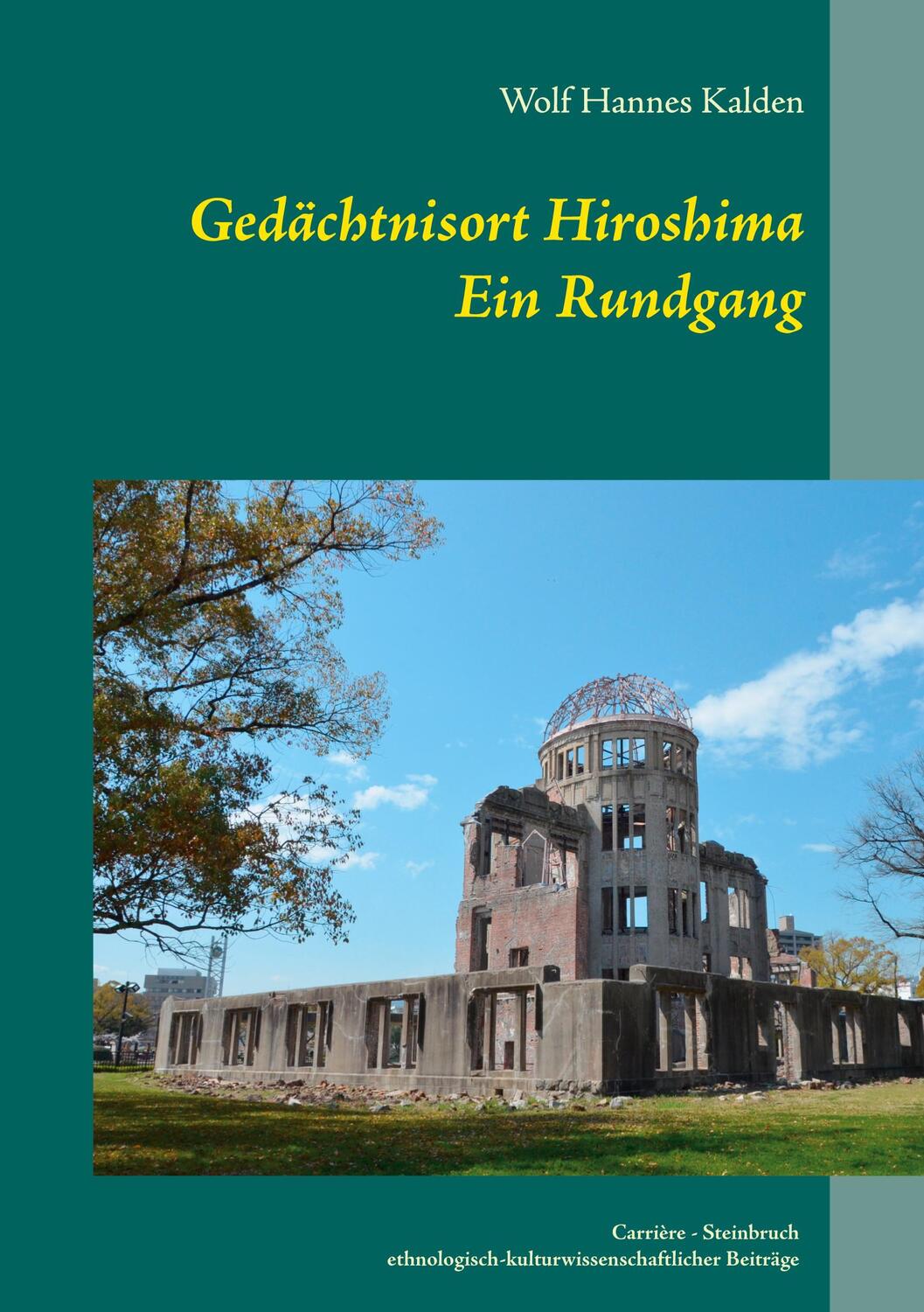 Cover: 9783942818247 | Gedächtnisort Hiroshima | Ein Rundgang | Wolf Hannes Kalden | Buch