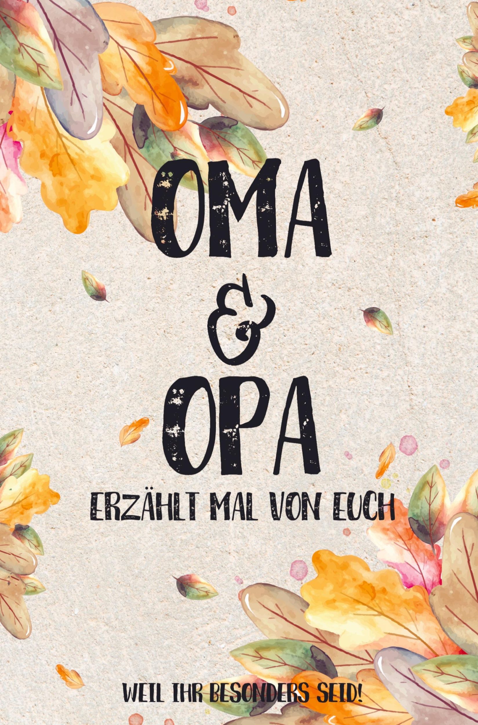 Cover: 9789403677200 | Oma &amp; Opa - erzählt mal von euch: Weil ihr besonders seid! | Verlag