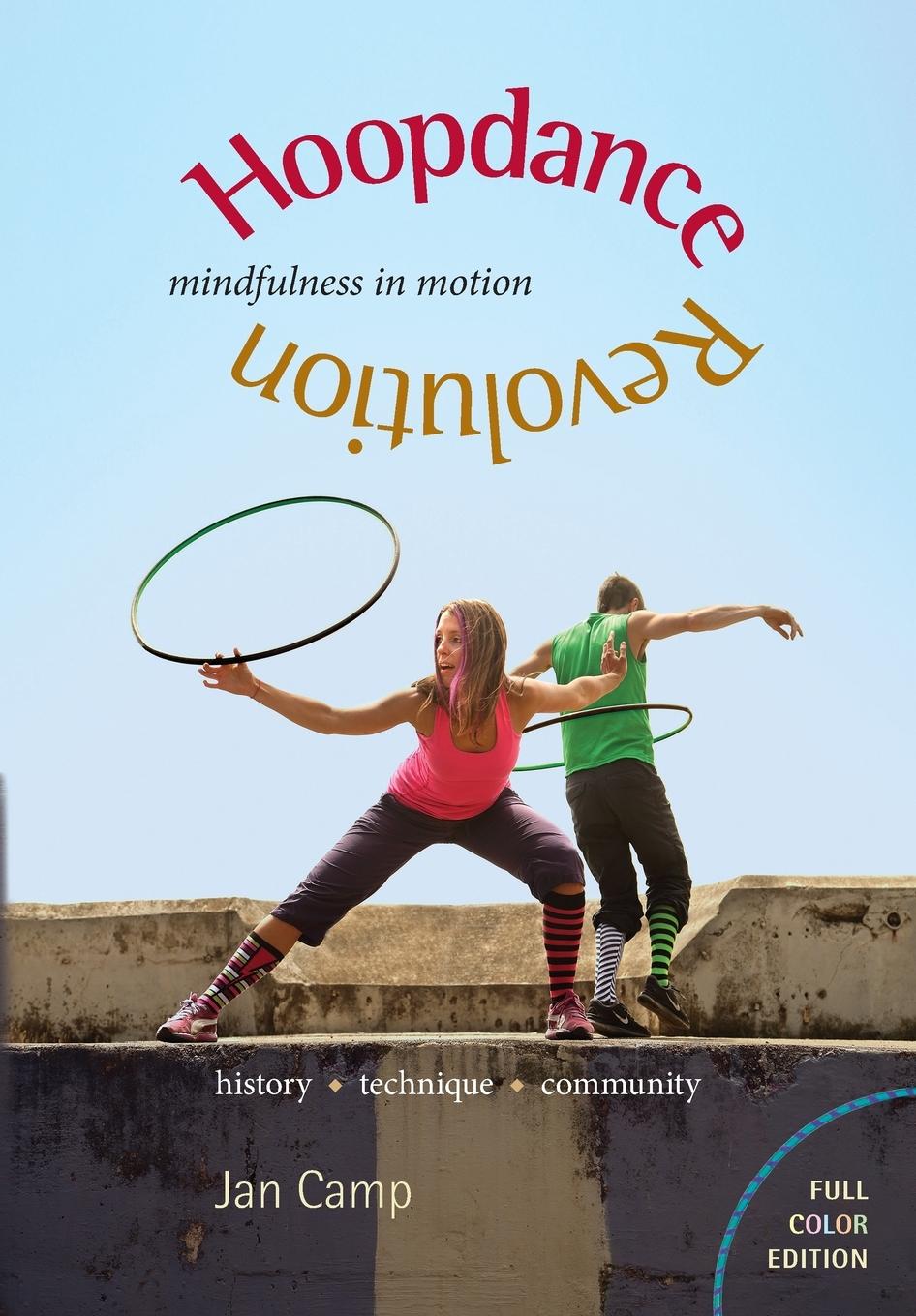 Cover: 9781939353016 | Hoopdance Revolution | Mindfulness in Motion: Full Color Edition