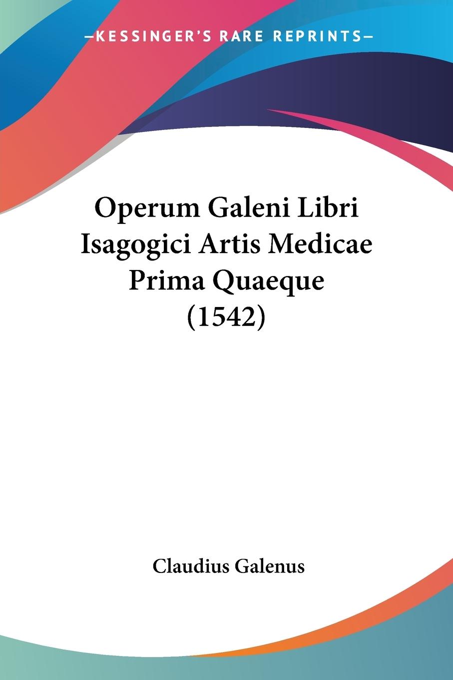 Cover: 9781104303570 | Operum Galeni Libri Isagogici Artis Medicae Prima Quaeque (1542)