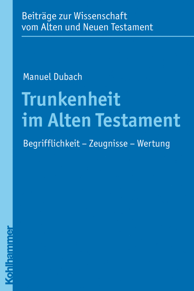 Cover: 9783170207653 | Trunkenheit im Alten Testament | Begrifflichkeit - Zeugnisse - Wertung