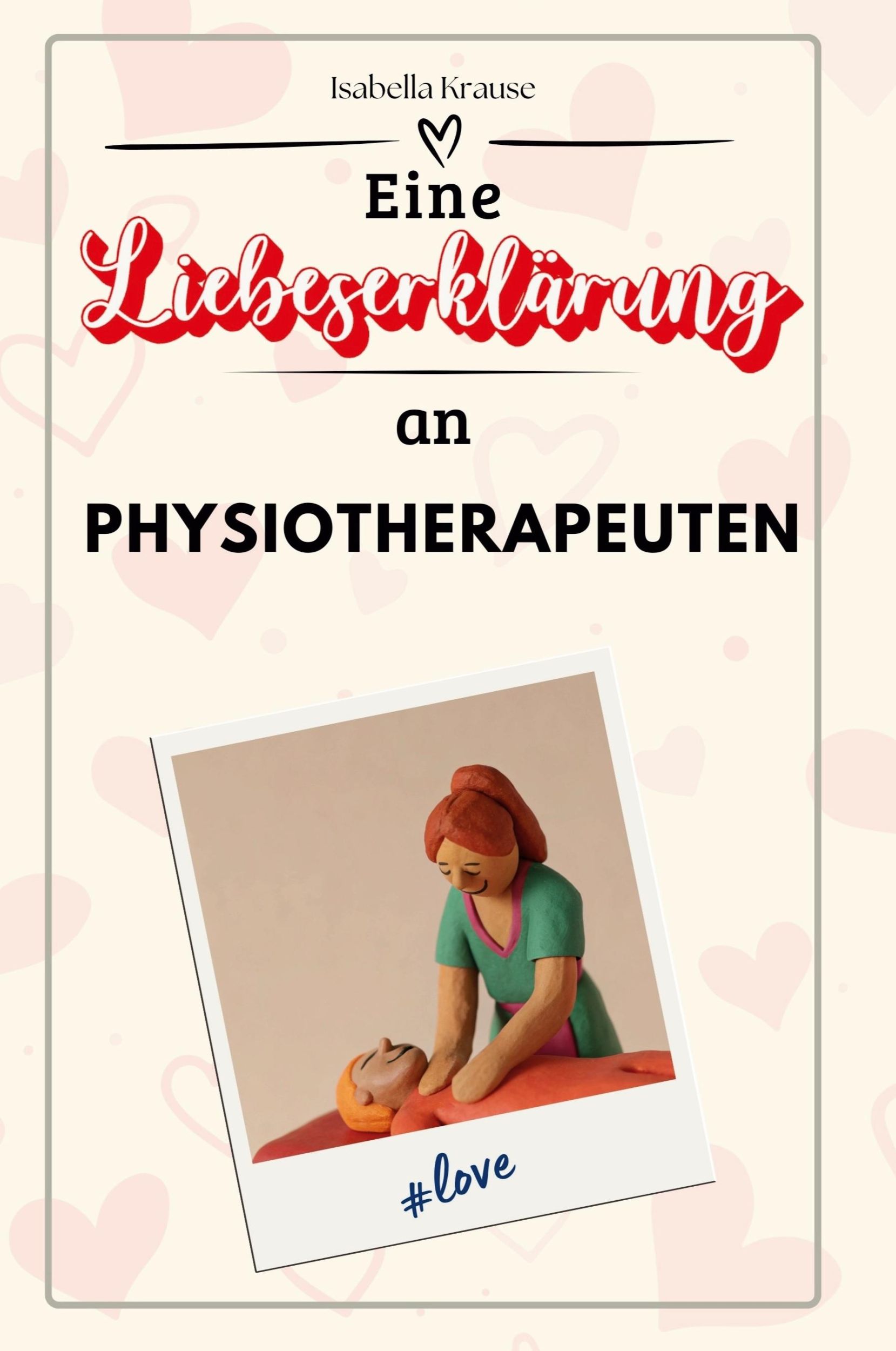 Cover: 9783759145208 | Eine Liebeserklärung an Physiotherapeuten | Isabella Krause | Buch