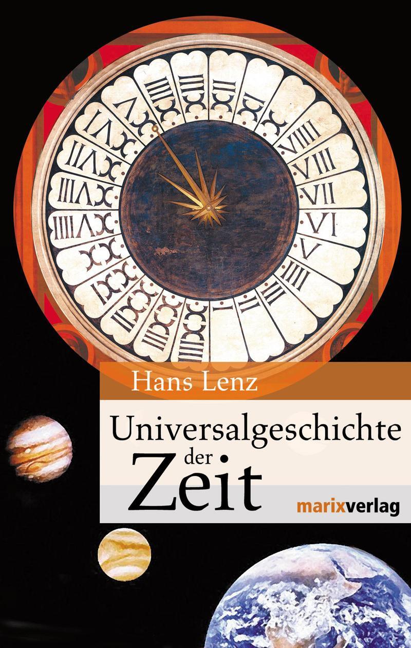 Cover: 9783865390509 | Universalgeschichte der Zeit | Hans Lenz | Buch | 576 S. | Deutsch