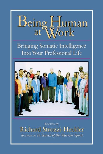 Cover: 9781556434471 | Being Human at Work | Richard Strozzi-Heckler | Taschenbuch | Englisch