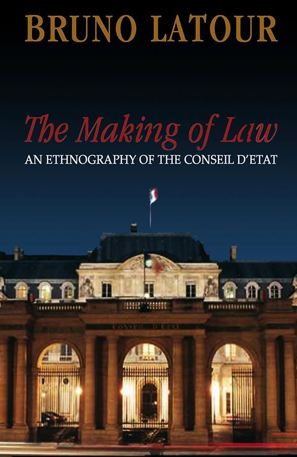 Cover: 9780745639857 | The Making of Law | An Ethnography of the Conseil d'Etat | Latour