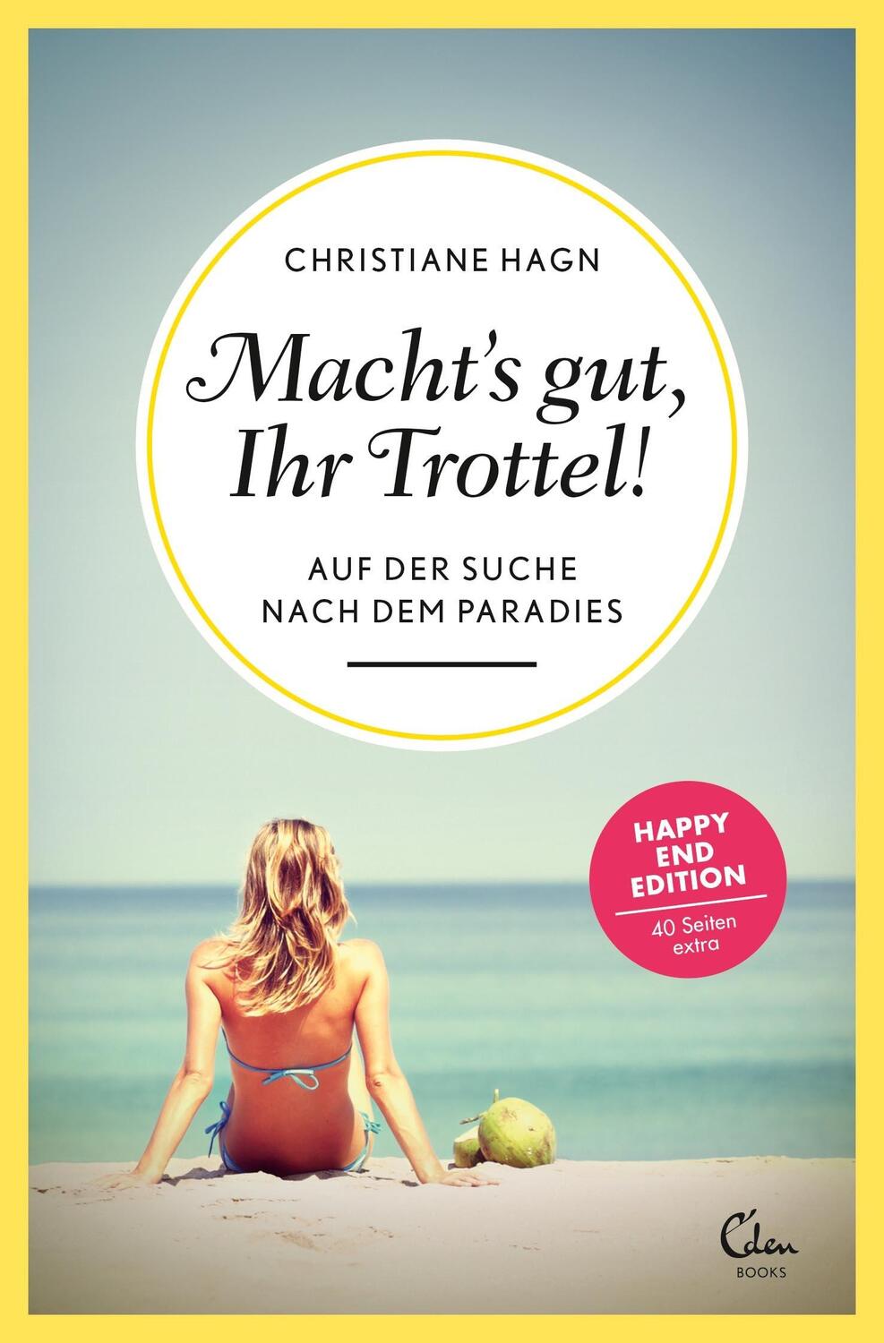 Cover: 9783959100076 | Macht's gut, Ihr Trottel! | Auf der Suche nach dem Paradies | Hagn