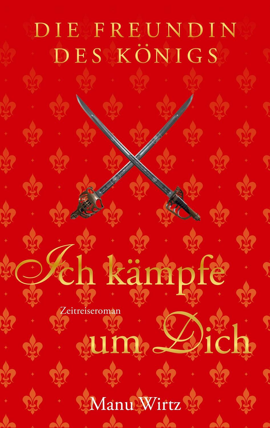 Cover: 9783759752819 | Die Freundin des Königs | Ich kämpfe um dich | Manu Wirtz | Buch