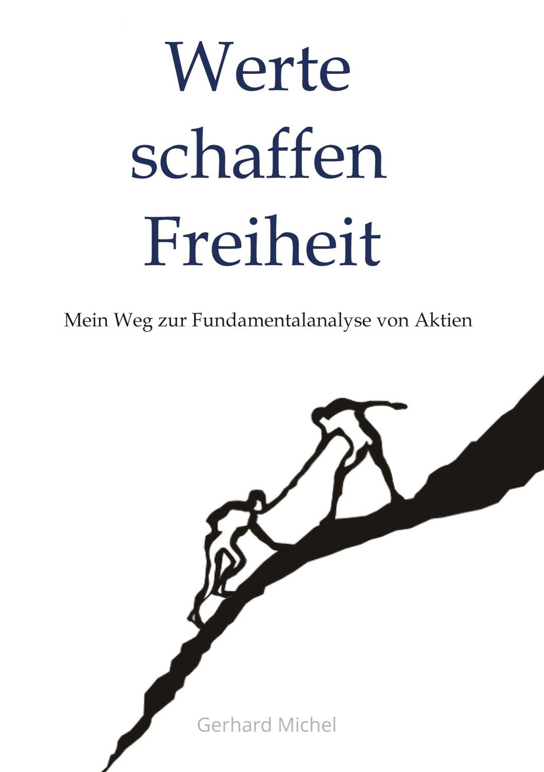 Cover: 9783347501683 | Werte schaffen Freiheit | Mein Weg zur Fundamentalanalyse von Aktien