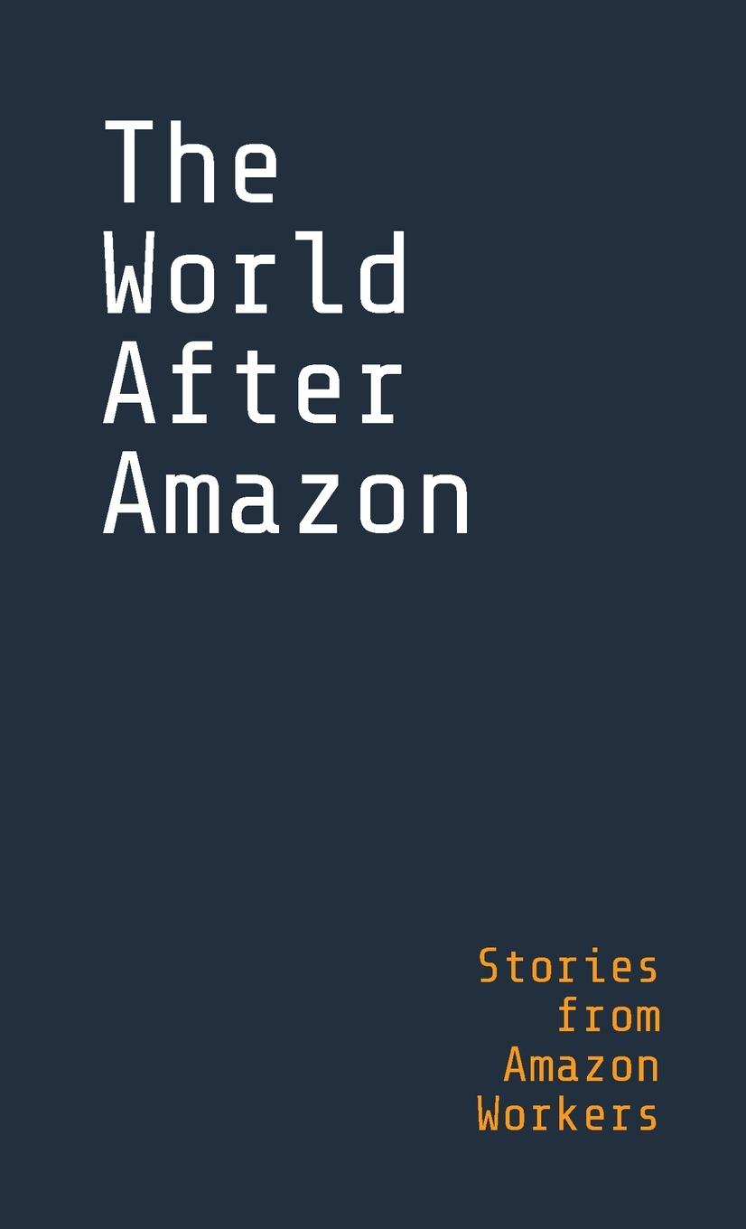 Cover: 9781445232331 | The World After Amazon | Stories from Amazon Workers | Taschenbuch