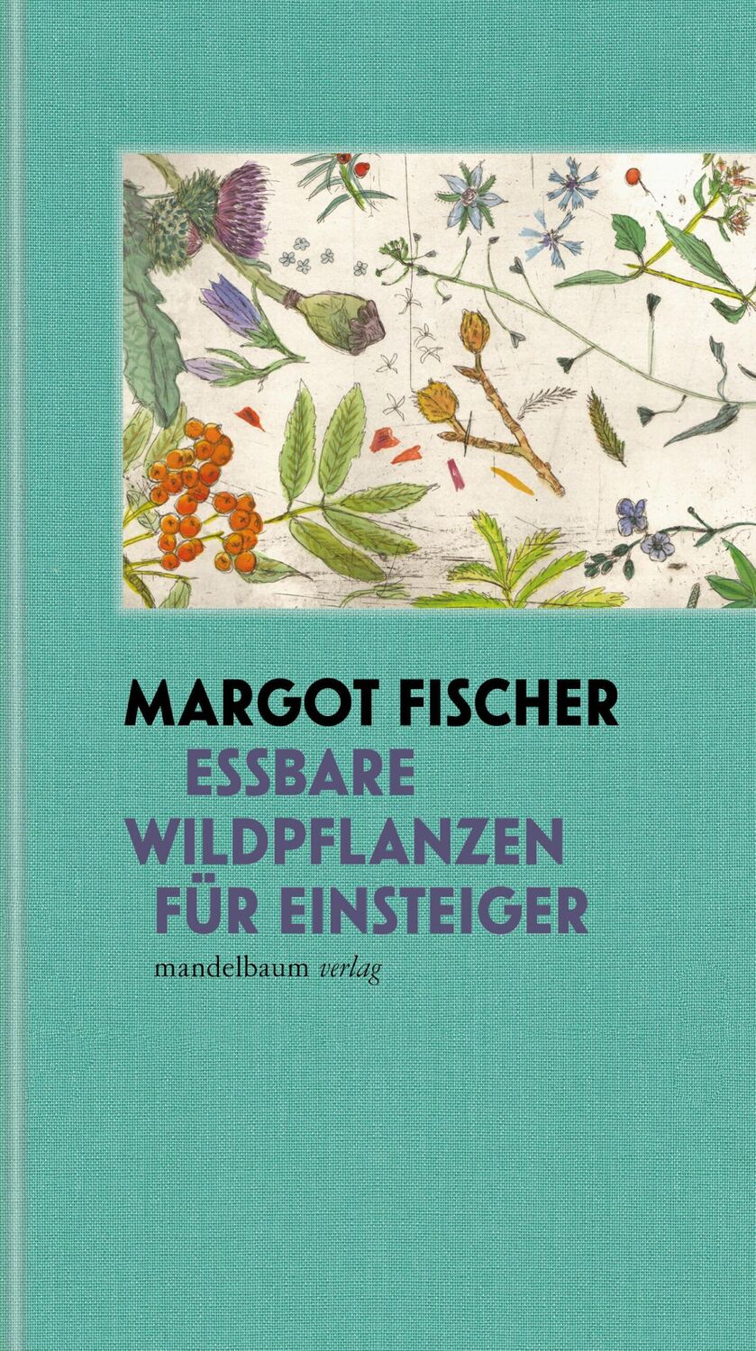 Cover: 9783991360018 | Essbare Wildpflanzen für Einsteiger | Margot Fischer | Buch | 248 S.