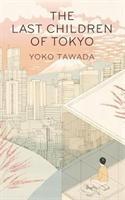 Cover: 9781846276705 | The Last Children of Tokyo | Yoko Tawada | Taschenbuch | 144 S. | 2018