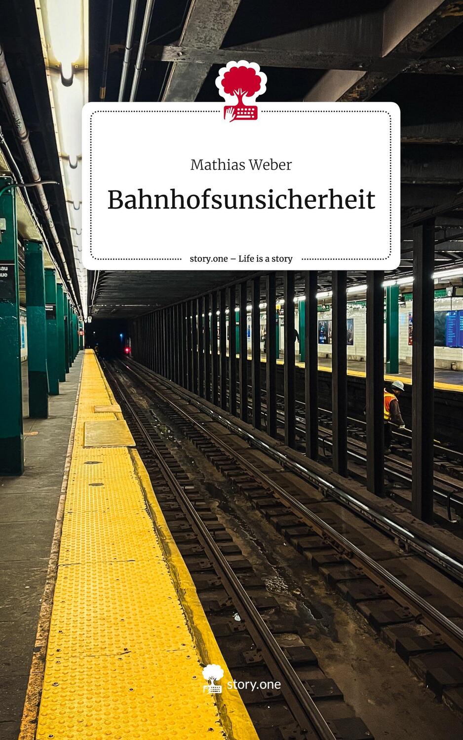 Cover: 9783711528087 | Bahnhofsunsicherheit. Life is a Story - story.one | Mathias Weber